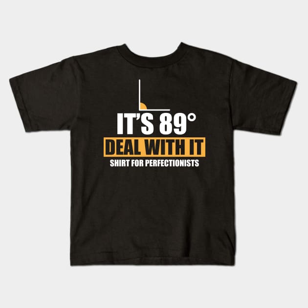 It´s 89° Deal With It Kids T-Shirt by Dojaja